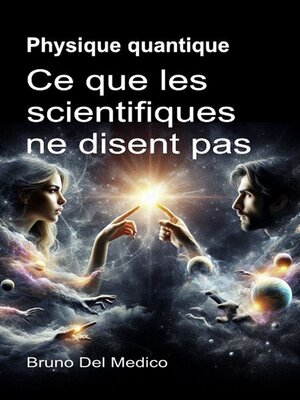 cover image of Physique quantique. Ce que les scientifiques ne disent pas